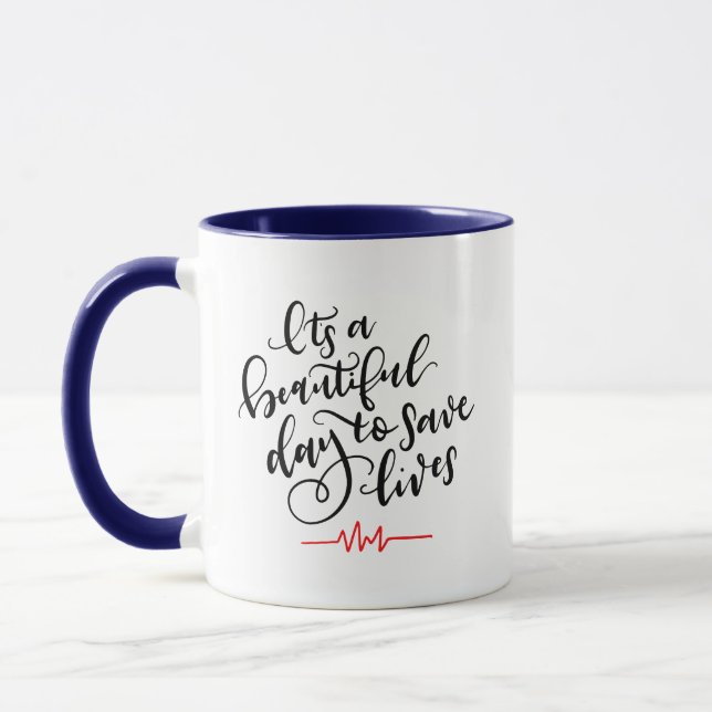 It's a Beautiful Day to Save Lives ~ hand lettered Mug (Left)
