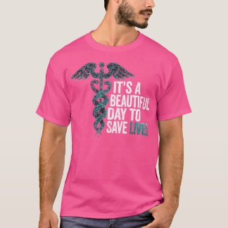 It'S A Beautiful Day To Save Lives Nurse Doctor T-Shirt