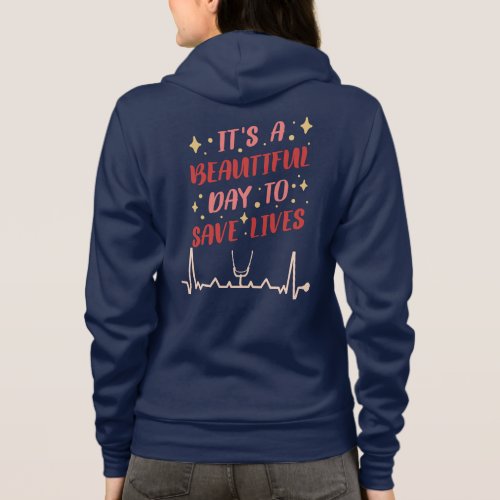 Its A Beautiful Day To Save Lives_Nurse Zip_up_ Hoodie