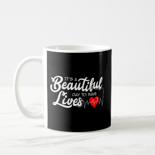 ItS A Beautiful Day To Save Lives Nursing Careers Coffee Mug