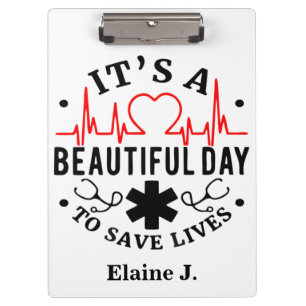 Its a Beautiful Day to Save Lives Personalized Clipboard