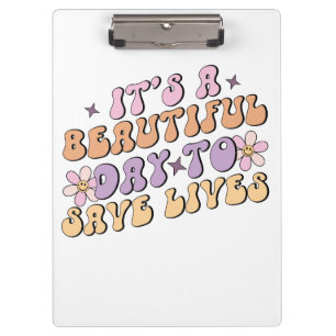 It's a beautiful day to save lives retro nurse clipboard