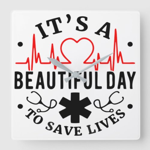 Its a Beautiful Day to Save Lives Square Wall Clock