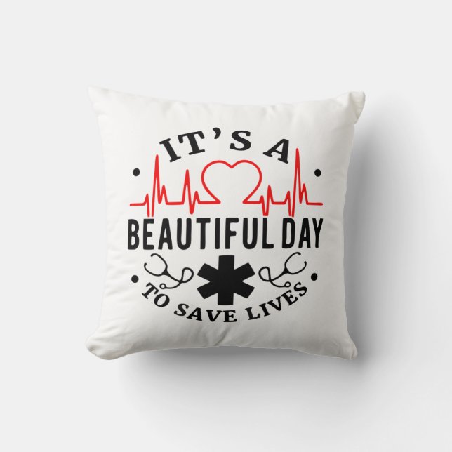 Its a Beautiful Day to Save Lives Throw Pillow (Front)