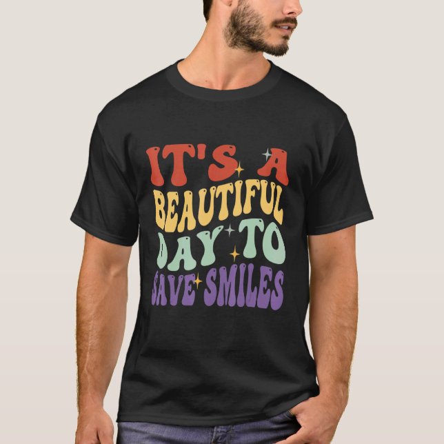 It's a Beautiful Day to Save Smiles Dental Hygieni T-Shirt (Front)