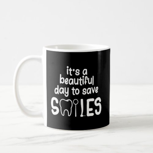 Its A Beautiful Day To Save Smiles Orthodontist  Coffee Mug