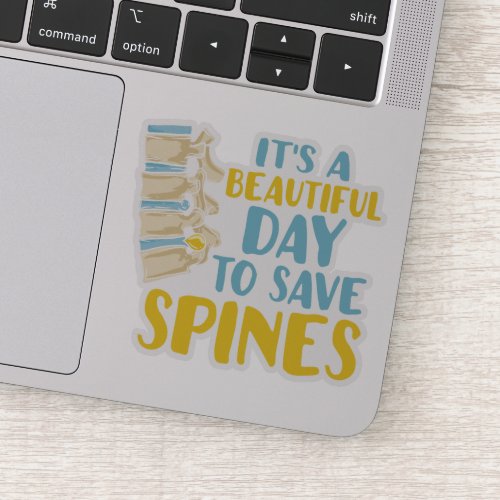 Its A Beautiful Day To Save Spines Chiropractor Sticker