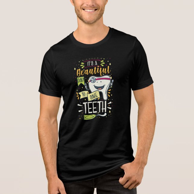 It's A Beautiful Day To Save Teeth Dentist Tri-Blend Shirt (Front)