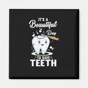 Its A Beautiful Day To Save Teeth for Dentist Magnet