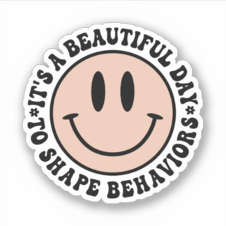 It's A Beautiful Day To Shape Behaviors ABA Sticker