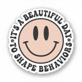 It's A Beautiful Day To Shape Behaviors ABA Sticker