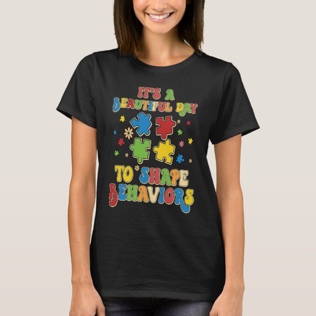 It's A Beautiful Day To Shape Behaviors Autism Awa T-Shirt (Front)