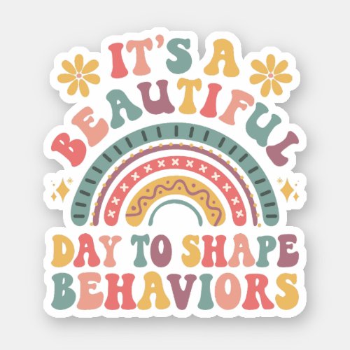 Its A Beautiful Day To Shape Behaviors  Sticker