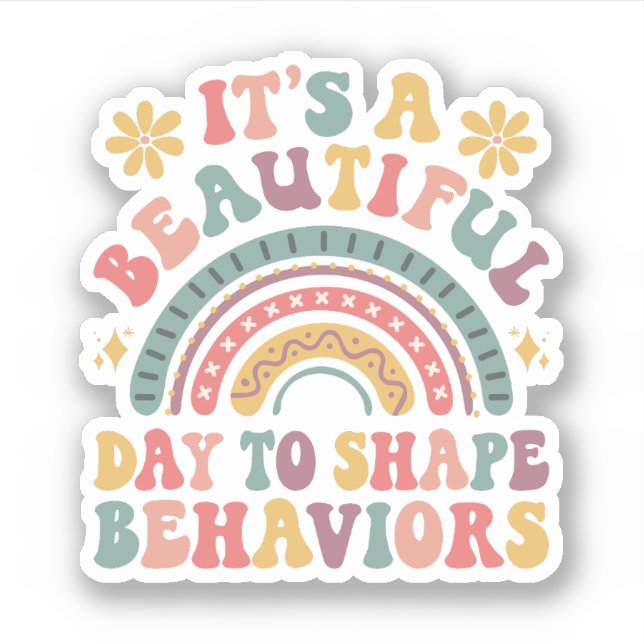 It's A Beautiful Day To Shape Behaviors  Sticker (Front)