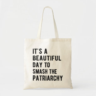 It's A Beautiful Day To Smash The Patriarchy I Tote Bag