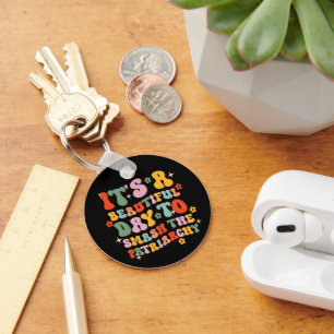 It's A Beautiful Day To Smash The Patriarchy Keychain