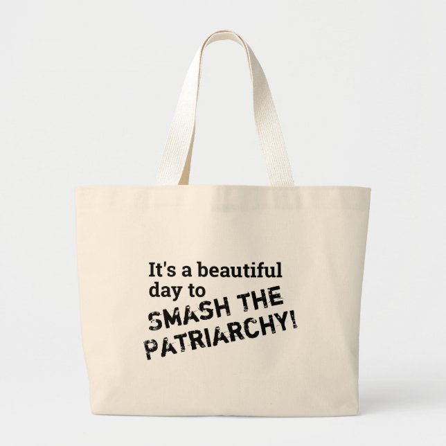 It's a beautiful day to smash the patriarchy large tote bag (Front)