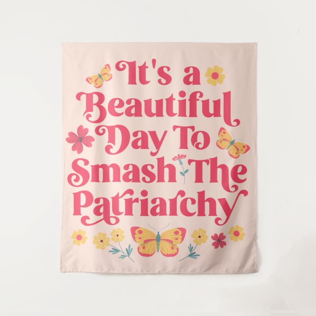 It's a Beautiful Day to Smash the Patriarchy Tapestry (Front)