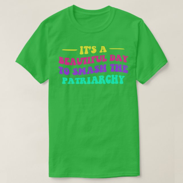 Its A Beautiful Day To Smash The Patriarchy V T-Shirt (Design Front)