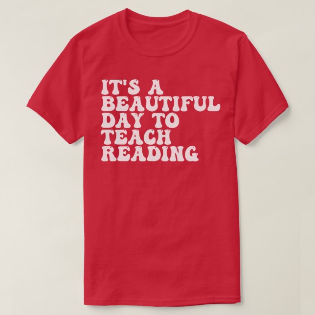 Its A Beautiful Day To Teach Reading 8 T-Shirt (Design Front)