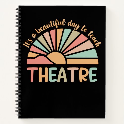 Its A Beautiful Day To Teach Theater Notebook