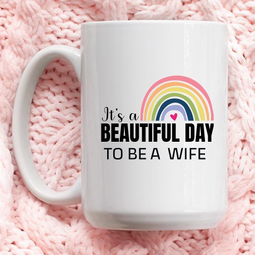 Its a Beautiful Day Wife Rainbow Coffee Mug