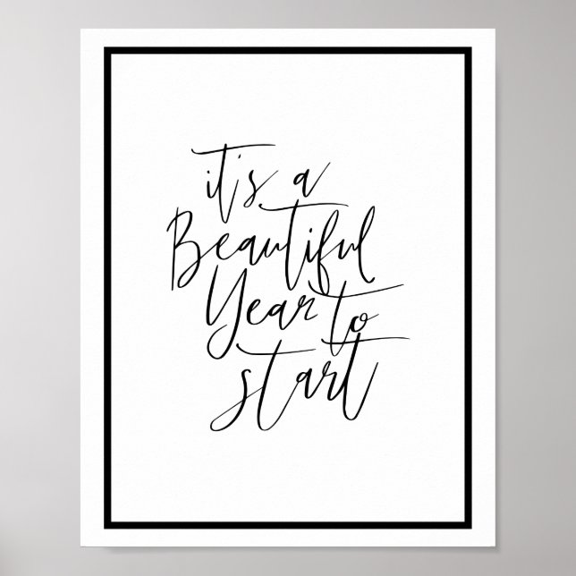 It's a Beautiful Year to Start Calligraphy Quote Poster (Front)