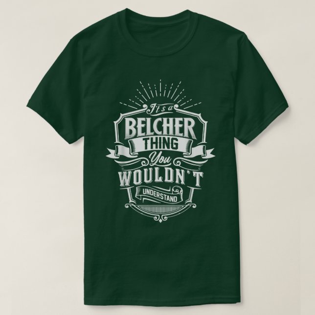 Its A BELCHER Thing You Wouldnt Understand Name Vi T-Shirt (Design Front)