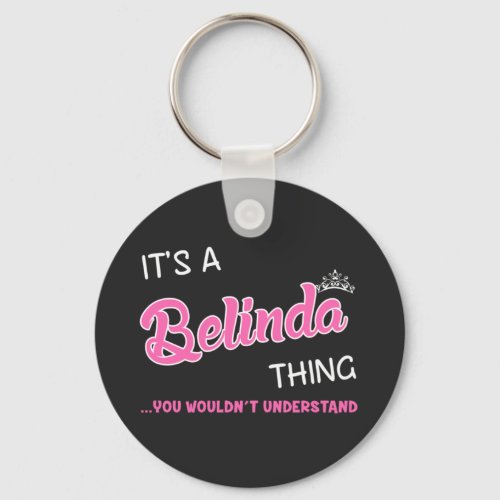 Its a Belinda thing you wouldnt understand Keychain