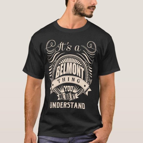 Its a BELMONT thing you wouldnt understand T_Shirt