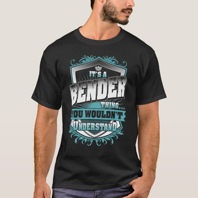 It's A Bender Thing You Wouldn't Understand Classi T-Shirt (Front)