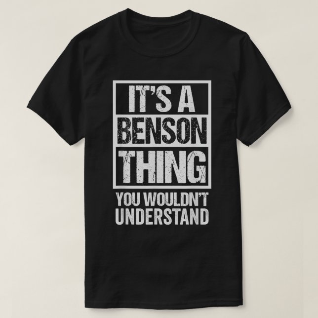 It's A Benson Thing You Wouldn't Understand Surnam T-Shirt (Design Front)