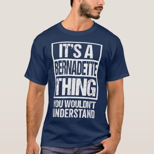 Its A Bernadette Thing You Wouldnt Understand Fi T_Shirt