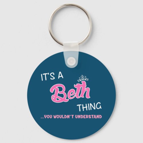 Its a Beth thing you wouldnt understand Keychain