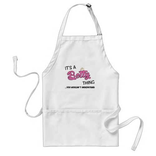 Its a Betty thing you wouldnt understand Adult Apron