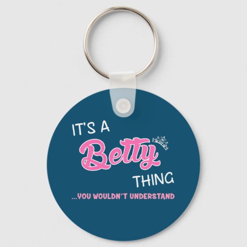 Its a Betty thing you wouldnt understand Keychain