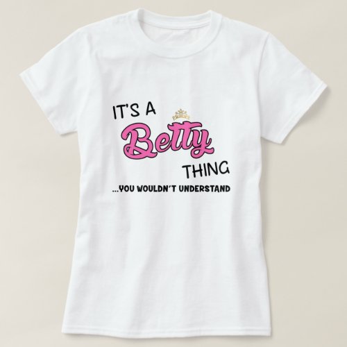 Its a Betty thing you wouldnt understand T_Shirt