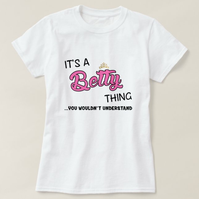 It's a Betty thing you wouldn't understand T-Shirt (Design Front)