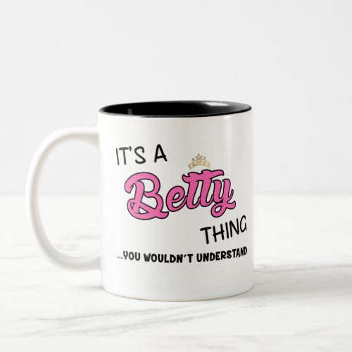 Its a Betty thing you wouldnt understand Two_Tone Coffee Mug