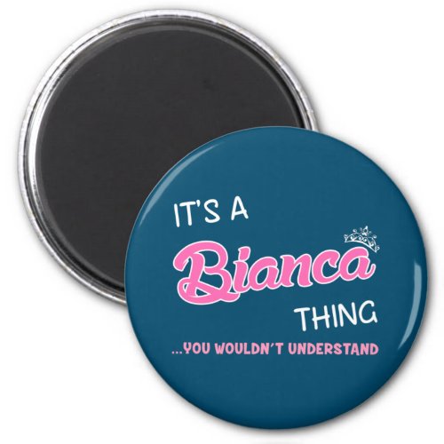 Its a Bianca thing you wouldnt understand Magnet
