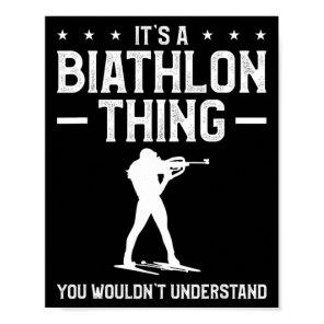 It's A Biathlon Thing You Wouldn't Understand Biat Poster
