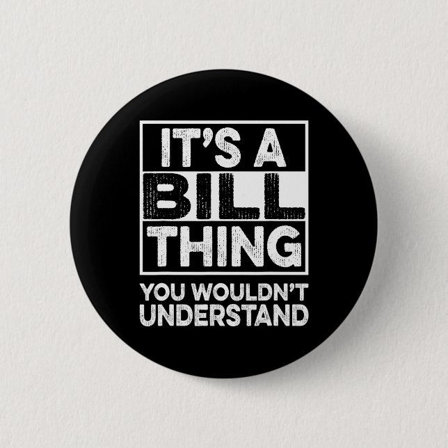 It's A Bill Thing You Wouldn't Understand Bill Chr Button (Front)