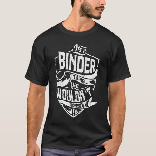 Its a BINDER thing You wouldnt understand T_Shirt