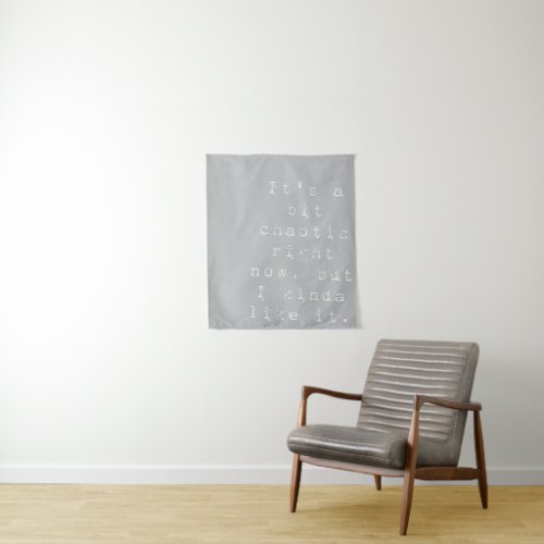 Its a Bit Chaotic _ Grey Typography  Tapestry