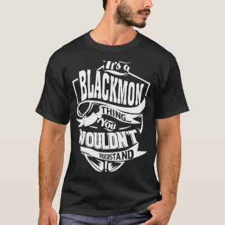 It's a BLACKMON Thing T-Shirt