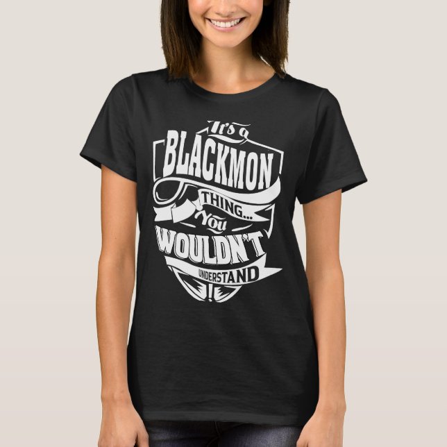 It's a BLACKMON Thing T-Shirt (Front)