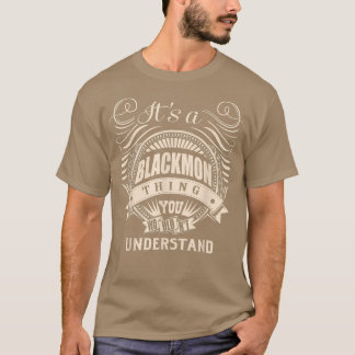 It's a BLACKMON thing you wouldn't understand Gift T-Shirt
