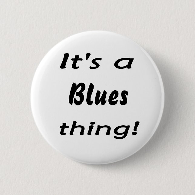 It's a blues thing! button (Front)