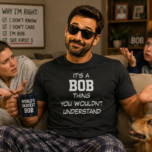 Its A Bob Thing Funny Name Birthday Gift For Him T-Shirt