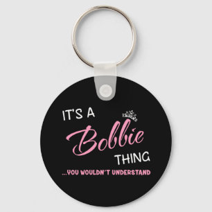 It's a Bobbie thing you wouldn't understand Keychain